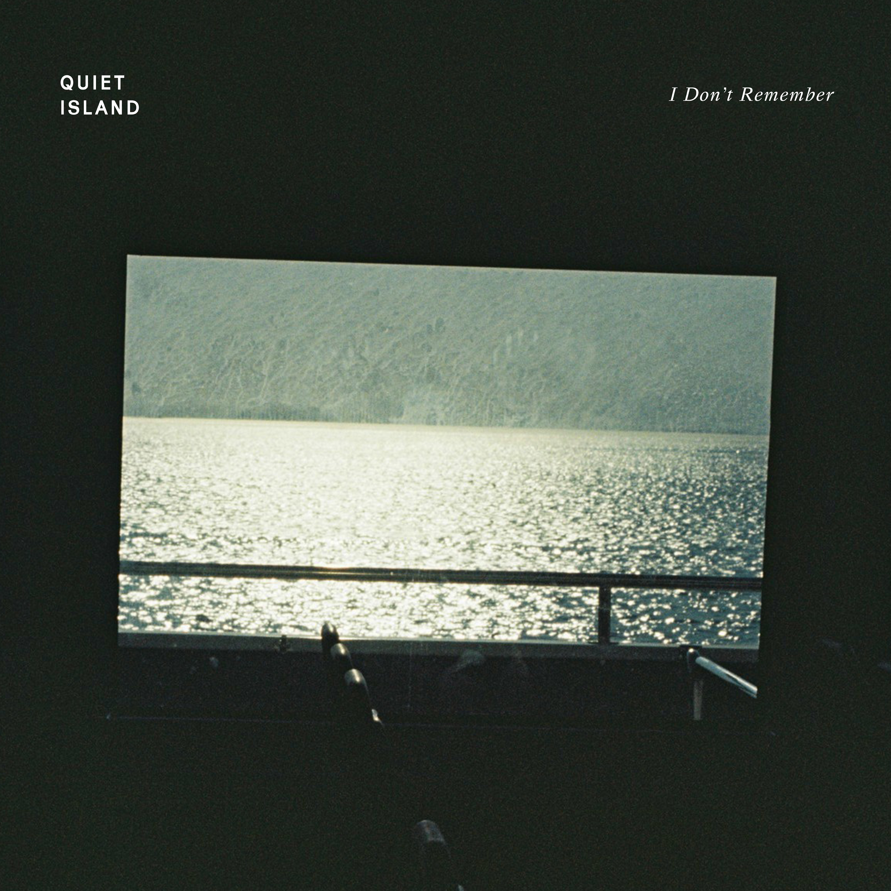 Quiet Island – I Don't Remember